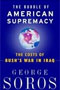 The Bubble of American Supremacy: The Costs of Bush's War in Iraq